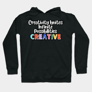 Creativity Ignites Infinite Possibilities Hoodie